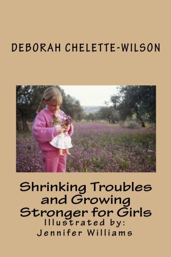 Imagen de archivo de Shrinking Troubles and Growing Stronger for Girls: Jennifer Williams a la venta por Revaluation Books