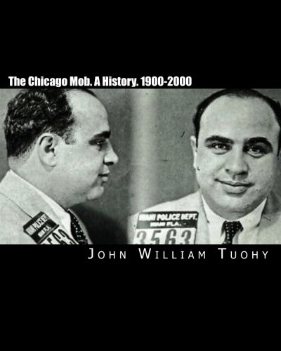 

The Chicago Mob. A History. 1900-2000