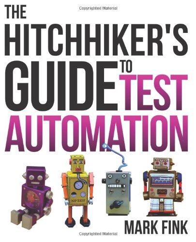 Beispielbild fr The Hitchhiker's Guide to Test Automation: Software Quality Assurance and Test Automation in Practice zum Verkauf von medimops
