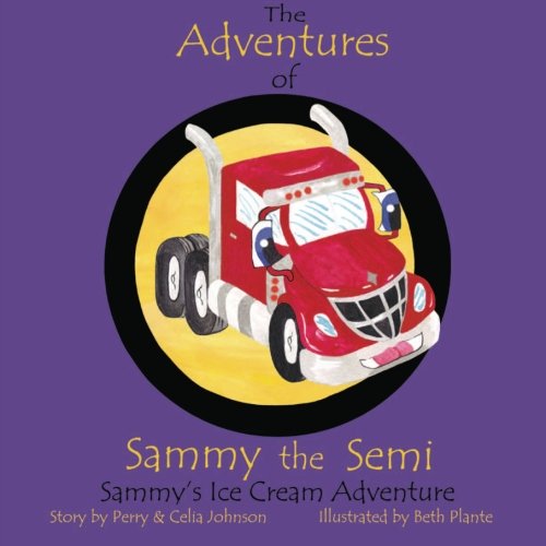 Stock image for The Adventures Of Sammy The Semi: Sammy's Ice Cream Adventure for sale by Revaluation Books