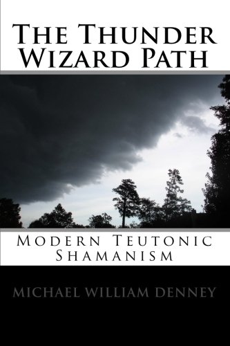 Beispielbild fr The Thunder Wizard Path: Modern Teutonic Shamanism zum Verkauf von ZBK Books