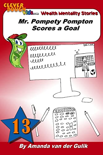 Stock image for Mr. Pompety Pompton Scores a Goal (CleverDough Kids Wealth Mentality Stories) for sale by Lucky's Textbooks