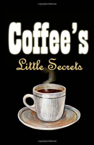 Coffee's Little Secrets: Delicious Coffee Recipes (9781456490836) by Robert Hicks