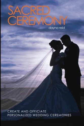 Beispielbild fr Sacred Ceremony: Create and Officiate Personalized Wedding Ceremonies zum Verkauf von Better World Books