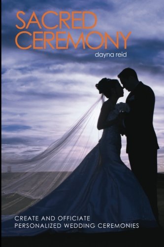 Stock image for Sacred Ceremony: Create and Officiate Personalized Wedding Ceremonies for sale by Better World Books