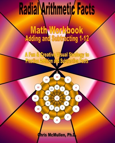 9781456491574: Radial Arithmetic Facts Math Workbook (Adding and Subtracting 1-12): A Fun & Creative Visual Strategy to Practice Addition and Subtraction Facts