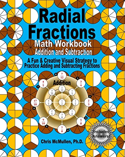 Beispielbild fr Radial Fractions Math Workbook (Addition and Subtraction): A Fun & Creative Visual Strategy to Practice Adding and Subtracting Fractions zum Verkauf von HPB-Ruby