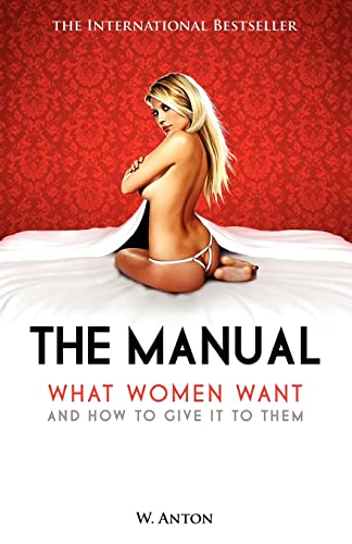 9781456494551: The Manual: What Women Want and How to Give It to Them