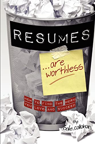 Beispielbild fr Resumes Are Worthless: How to Find the Work You Love and Succeed zum Verkauf von ThriftBooks-Atlanta