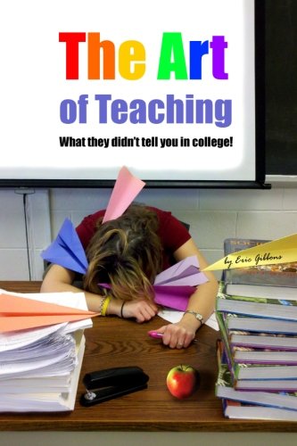 Stock image for The Art of Teaching : What They Didn't Tell You in College for sale by Better World Books