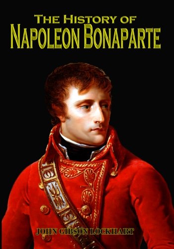 Imagen de archivo de The History of Napoleon Bonaparte: (Timeless Classic Books) a la venta por HPB-Movies