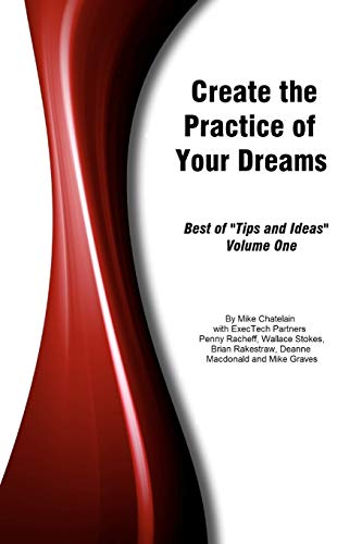 Beispielbild fr Create the Practice of Your Dreams: Best of Tips and Ideas Volume One zum Verkauf von mountain