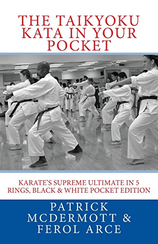 The Taikyoku Kata in Your Pocket: Karate's Supreme Ultimate in 5 Rings, Black & White Pocket Edition (9781456504731) by McDermott, Patrick; Arce, Prof Ferol