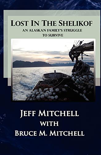 Stock image for Lost in the Shelikof: An Alaskan Familys Struggle to Survive for sale by Goodwill Industries of VSB