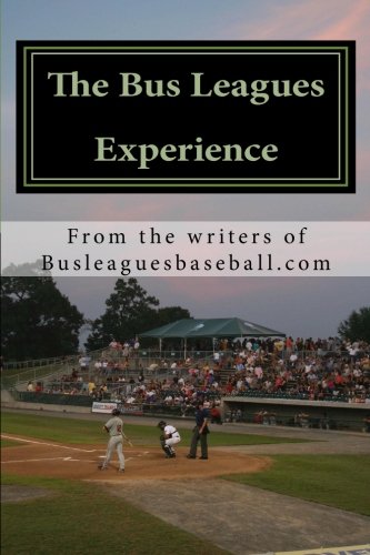 Imagen de archivo de The Bus Leagues Experience: Minor League Baseball Through The Eyes Of Those Who Live It a la venta por ThriftBooks-Atlanta