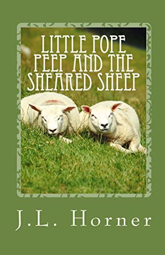 Imagen de archivo de Little Pope Peep and the sheared sheep: Here are the questions, the evidence and the arguments. You are the jury. a la venta por THE SAINT BOOKSTORE