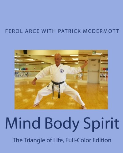 Mind Body Spirit: The Triangle of Life, Full-Color Edition (9781456507589) by Arce, Ferol; McDermott, Patrick