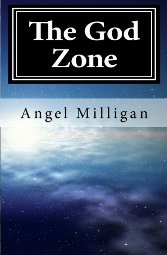 9781456509347: The God Zone: a story about a brain stem stroke by Angel Milligan (2011-04-01)