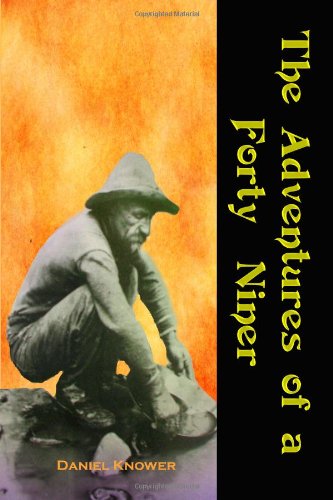 Stock image for The Adventures of a Forty-Niner: An Historic Description Of California, With Events And Ideas Of San Francisco And Its People In Those Early Days (Timeless Classic Books) for sale by Revaluation Books