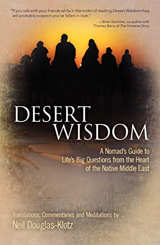 Desert Wisdom: A Nomadâ€™s Guide to Lifeâ€™s Big Questions from the Heart of the Native Middle East (9781456516475) by Douglas-Klotz, Neil