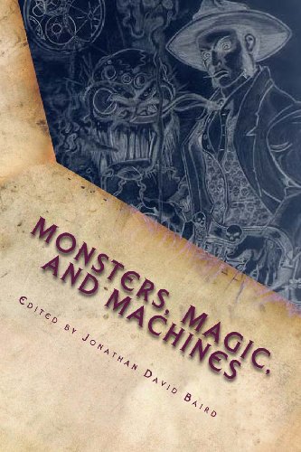 Beispielbild fr Monsters, Magic, and Machines: A Steamgoth Anthology zum Verkauf von Revaluation Books