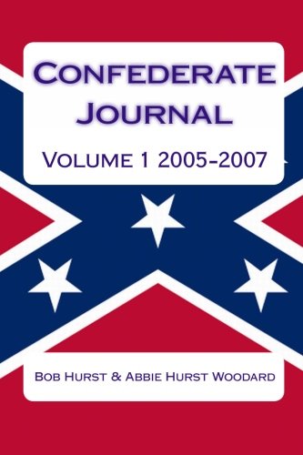 Beispielbild fr Confederate Journal, Volume 1 2005-2007: Abbie Hurst Woodard zum Verkauf von Revaluation Books