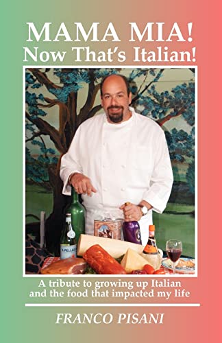 Imagen de archivo de Mama Mia! Now That's Italian: A tribute to growing up Italian and the food that impacted my life a la venta por -OnTimeBooks-