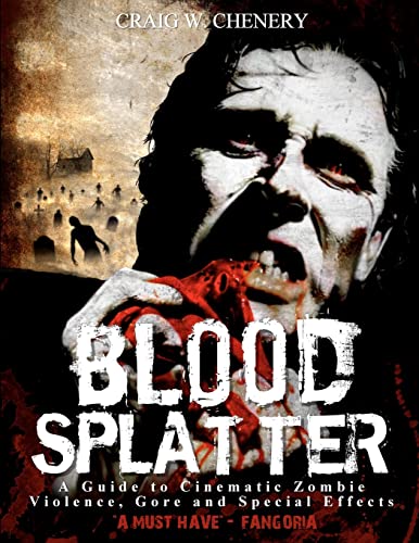 Stock image for Blood Splatter: A Guide to Cinematic Zombie Violence, Gore and Special Effects for sale by HPB-Ruby