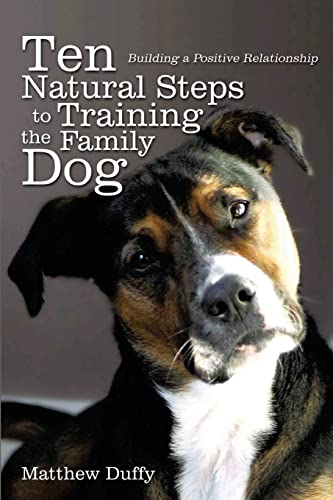 Stock image for Ten Natural Steps to Training the Family Dog: Building a Positive Relationship for sale by SecondSale