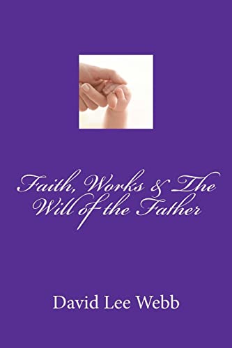 Stock image for Faith, Works & The Will of the Father for sale by THE SAINT BOOKSTORE