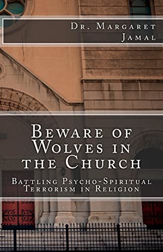 Stock image for Beware of Wolves in the Church: Battling Psycho-Spiritual Terrorism in Religion for sale by Open Books