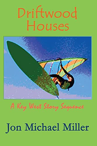 Beispielbild fr Driftwood Houses: a Key West story sequence zum Verkauf von THE SAINT BOOKSTORE