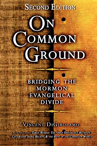 On Common Ground: Bridging the Mormon Evangelical Divide (9781456531997) by DiGirolamo, Vincent