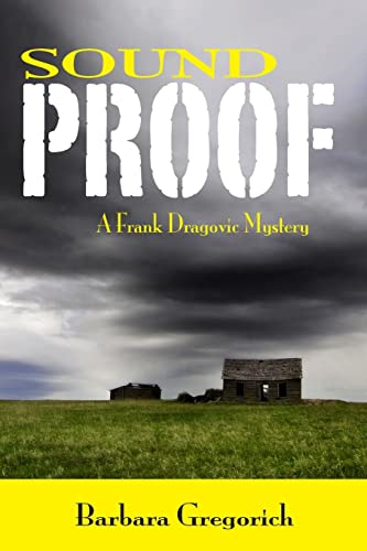 Sound Proof (A Frank Dragovic Mystery) (9781456533267) by Gregorich, Barbara