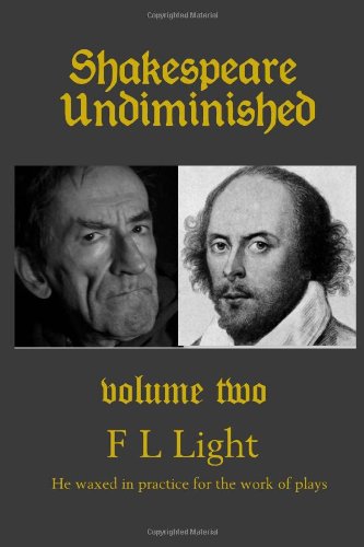 Shakespeare Undiminished: Volume two (9781456535162) by Light, F L