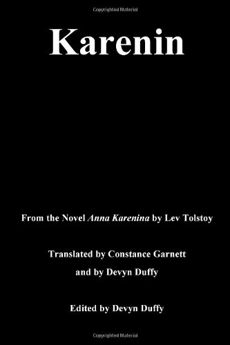 Karenin: From the Novel Anna Karenina by Lev Tolstoy (9781456535902) by Duffy, Devyn; Tolstoy, Leo; Garnett, Constance Black