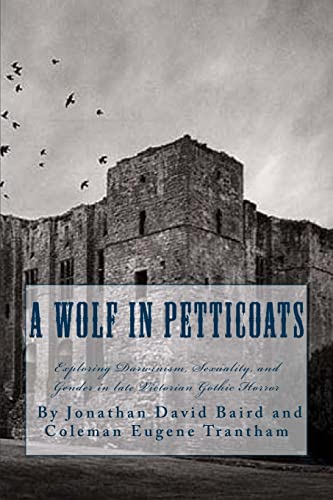 9781456537418: A Wolf in Petticoats: Essays Exploring Darwinism, Sexuality, and Gender in Late Victorian Gothic Horror