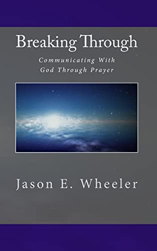 9781456539559: Breaking Through: Communicating With God Through Prayer