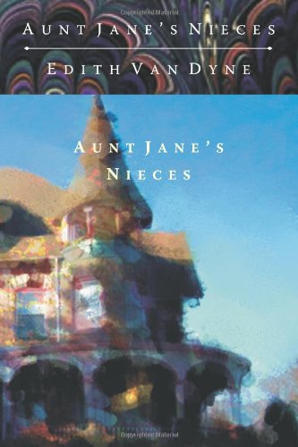 Aunt Jane's Nieces (9781456541569) by Van Dyne, Edith; Pentleton, Carol