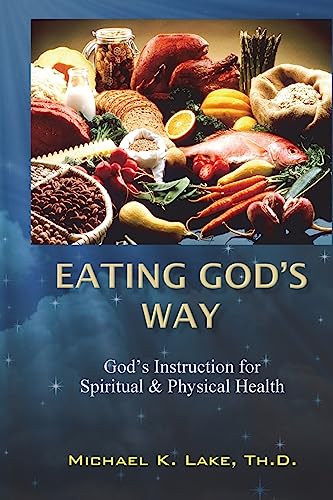9781456541576: Eating God's Way: God's Instruction for Spiritual and Physical Health