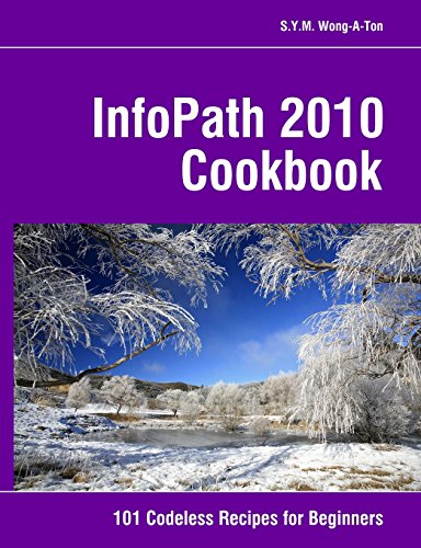 Stock image for InfoPath 2010 Cookbook: 101 Codeless Recipes for Beginners for sale by Krak Dogz Distributions LLC