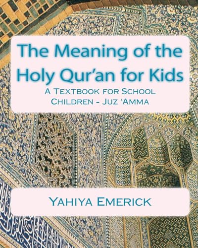 Imagen de archivo de The Meaning of the Holy Qur'an for Kids: A Textbook for School Children - Juz 'Amma (Reading for Comprehension: Textbooks for Today and Tomorrow: Islamic Arts) a la venta por SecondSale