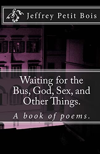 9781456545475: Waiting for the Bus, God, Sex, and Other Things.