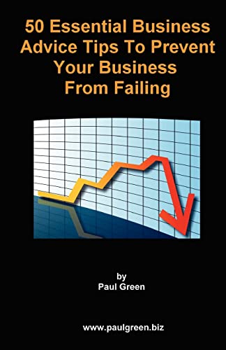 50 Essential Business Advice Tips To Prevent Your Business From Failing (9781456546311) by Green, Paul