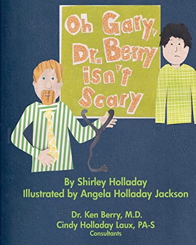 Stock image for Oh Gary, Dr. Berry isn't Scary: Visiting the doctor can be a comfortable, pleasant experience. for sale by THE SAINT BOOKSTORE