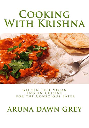 Imagen de archivo de Cooking With Krishna: Gluten-Free Vegan Indian Cuisine for the Conscious Eater a la venta por Half Price Books Inc.