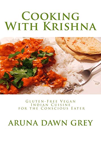 Stock image for Cooking With Krishna: Gluten-Free Vegan Indian Cuisine for the Conscious Eater for sale by Half Price Books Inc.