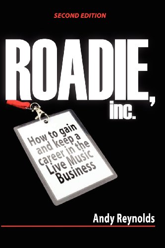 Beispielbild fr Roadie,Inc. Second Edition: How to Gain and Keep a Career in the Live Music Business zum Verkauf von AwesomeBooks