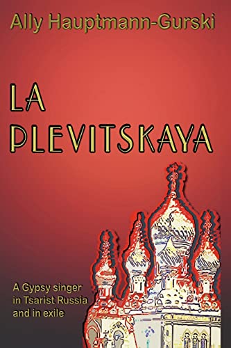 9781456553876: La Plevitskaya: A Gypsy singer's life in Tsarist Russia and in exile