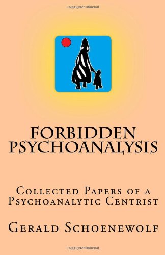 Beispielbild fr Forbidden Psychoanalysis: Collected Papers of a Psychoanalytic Centrist zum Verkauf von Books From California